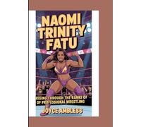 Biography of Naomi Trinity Fatu: Rising through the ranks of Professional wrestling