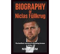 BIOGRAPHY OF Niclas Füllkrug: The Resilient Journey of a Blooming German Striker