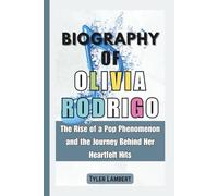 Biography of Olivia Rodrigo: The Rise of a Pop Phenomenon and the Journey Behind Her Heartfelt Hits