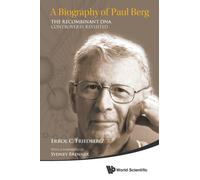 Biography Of Paul Berg, A: The Recombinant Dna Controversy Revisited