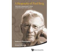 Biography Of Paul Berg, A: The Recombinant Dna Controversy Revisited