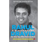 Biography of Rahul Dravid : The Nice Guy Who Finished First
