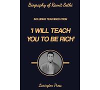 Biography of Ramit Sethi: Including Teachings from 'I Will Teach You To Be Rich'