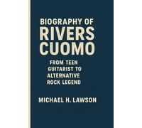 Biography of Rivers Cuomo: From Teen Guitarist to Alternative Rock Legend