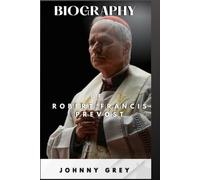 BIOGRAPHY OF ROBERT FRANCIS PREVOST: A JOURNEY OF HUMBLE LEADERSHIP IN THE HEART OF THE CHURCH