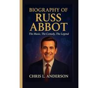 BIOGRAPHY OF RUSS ABBOT: The Music, The Comedy, The Legend