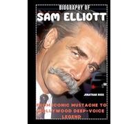 BIOGRAPHY OF SAM ELLIOTT: FROM ICONIC MUSTACHE TO HOLLYWOOD DEEP-VOICE LEGEND