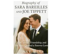 BIOGRAPHY OF SARA BAREILLES AND JOE TIPPETT: How Music, Friendship, and Patience Created a Forever Love