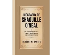 BIOGRAPHY OF SHAQUILLE O'NEAL: Life Beyond Basketball: Shaq’s Media Career and Acting Ventures
