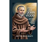 BIOGRAPHY OF ST. JOHN OF GOD: patron saint of heart problems, alcoholics, hospitals, and the dying