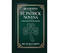 BIOGRAPHY OF ST. PATRICK NOVENA: Patron Saint of Ireland, Engineers