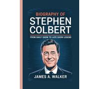 Biography of Stephen Colbert: From Daily Show to Late Show Legend