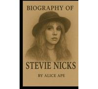 BIOGRAPHY OF STEVIE NICKS: A JOURNEY THROUGH MAGIC, MUSIC AND MYTH