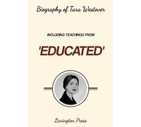 Biography of Tara Westover: Including Teachings from 'Educated'