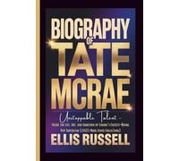 BIOGRAPHY OF TATE MCRAE: Unstoppable Talent - Inside the Life, Art, and Ambition of Canada’s Fastest-Rising Pop Superstar (2025 Music Icons Collection)