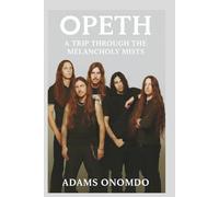 BIOGRAPHY OF THE OPETH’S: A TRIP THROUGH THE MELANCHOLY MISTS
