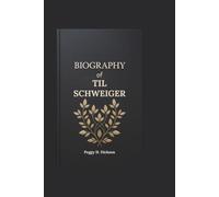 BIOGRAPHY OF TIL SCHWEIGER: The Life and Legacy of Germany's Iconic Actor, Director, and Advocate