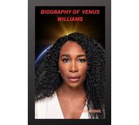 Biography of Venus Williams: Power ,Perseverance and purpose