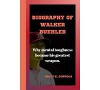 BIOGRAPHY OF WALKER BUEHLER: Why Mental Toughness Became His Greatest Weapon