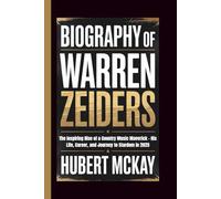 BIOGRAPHY OF WARREN ZEIDERS: The Inspiring Rise of a Country Music Maverick - His Life, Career, and Journey to Stardom in 2025
