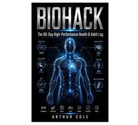 BIOHACK: The 90-Day High-Performance Health & Habit Log.