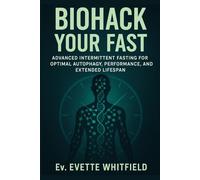 Biohack Your Fast: Advanced Intermittent Fasting Strategies for Optimal Autophagy, Performance, and Extended Lifespan
