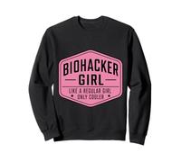 Biohacker Girl Like A Regular Only Cooler Funny Biohacking Sweatshirt