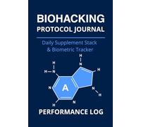 BIOHACKING PROTOCOL JOURNAL: Daily Supplement Stack & Biometric Tracker: The 90-Day Performance Log for Optimizing Sleep, Focus, Longevity, and HRV