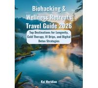 Biohacking & Wellness Retreats Travel Guide 2026: Top Destinations for Longevity, Cold Therapy, IV Drips, and Digital Detox Strategies