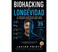 Biohacking y Longevidad: El Método Científico Para Que Tu Cuerpo Envejezca Más Lento