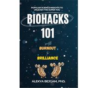 Biohacks 101: Switch Burnout to Brilliance
