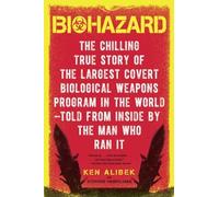Biohazard: The Chilling True Story of the Largest Covert Biological Weapons Program in the World--Told from Inside by the Man Who Ran It by Alibek, Ken, Handelman, Stephen (2000) Paperback