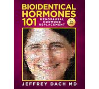 Bioidentical Hormones 101 - 2nd Edition: Menopausal Hormone Replacement