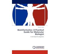 Bioinformatics: A Practical Guide for Molecular Biologist: A text book for beginner