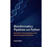 Bioinformatics Pipelines with Python: Genomics, Transcriptomics, and Variant Analysis Workflows (Python for Health Science and Bioinformatics)