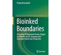 Bioinked Boundaries: Patenting 3D Bioprinted Tissues, Organs and Bioinks: An US, European and Australian Patent Law Perspective