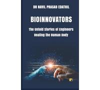BIOINNOVATORS: The Untold Stories Of Engineers Healing The Human Body
