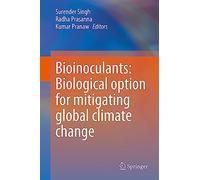 Bioinoculants: Biological Option for Mitigating global Climate Change