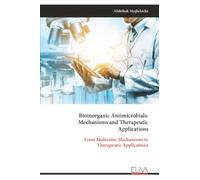 Bioinorganic Antimicrobials: Mechanisms and Therapeutic Applications: From Molecular Mechanisms to Therapeutic Applications