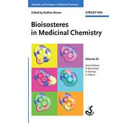 Bioisosteres in Medicinal Chemistry (Methods & Principles in Medicinal Chemistry)