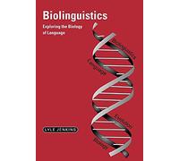 Biolinguistics: Exploring the Biology of Language