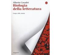Biologia della letteratura. Corpo, stile, storia