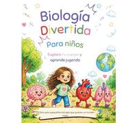 Biología divertida para niños - Volumen 2 Explora el cuerpo humano y aprende jugando: Libro de actividades educativas para niños de 6 a 8 años | Aprende ciencia de forma divertida