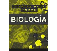 BIOLOGÍA. TODO EN UN LIBRO: Aprende biología desde cero. Libro completo sobre lo fundamental de la biología (TODO SOBRE CIENCIA)