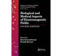 Biological and Medical Aspects of Electromagnetic Fields, Fourth Edition (Handbook of Biological Effects of Electromagnetic Fields)