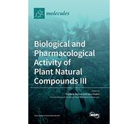Biological and Pharmacological Activity of Plant Natural Compounds III
