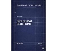 Biological Blueprint (Biohacking the Billionaire)