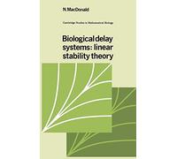 Biological Delay Systems: Linear Stability Theory: 9 (Cambridge Studies in Mathematical Biology, Series Number 9)