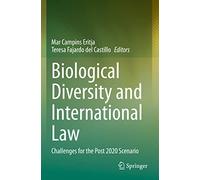 Biological Diversity and International Law: Challenges for the Post 2020 Scenario