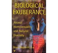 Biological Exuberance: Animal Homosexuality and Natural Diversity[ BIOLOGICAL EXUBERANCE: ANIMAL HOMOSEXUALITY AND NATURAL DIVERSITY ] by Bagemihl, Bruce (Author ) on Apr-10-2000 Paperback